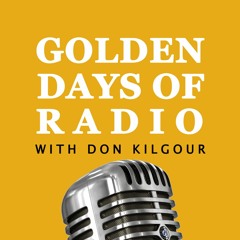 Golden Days of Radio with Don Kilgour
