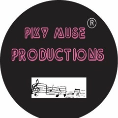 Pixy Muse Productions Presents