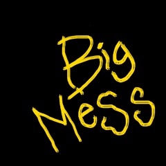 Big Mess
