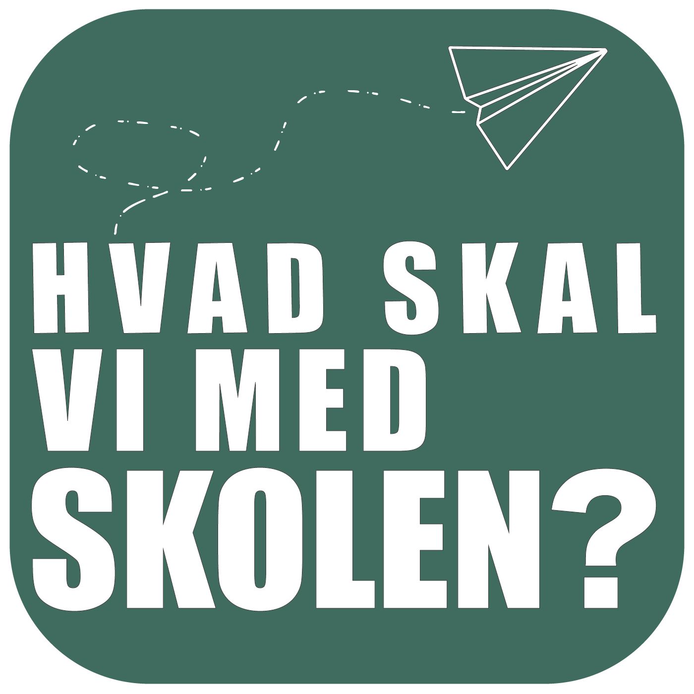 Hvad Skal Vi Med Skolen? af Hvad Skal Vi Med Skolen?