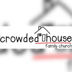 Crowded House Family Church