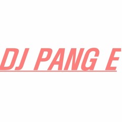DJ PANG E