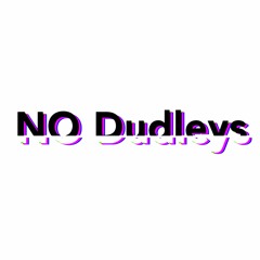 No Dudleys