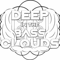Deep in the Bassclouds™