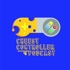 Cheesy Controller Podcast
