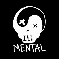 ILL MENTAL