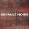 Default Noise