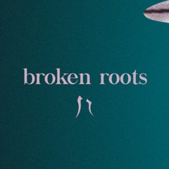 Broken Roots