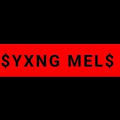 $YXNG MEL$