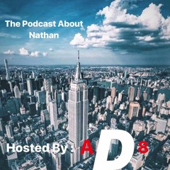 The Podcast About Nathan