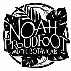 Noah Proudfoot and the Botanicals