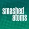 SMASHED ATOMS