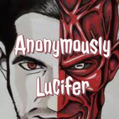 Anonymously Lucifer