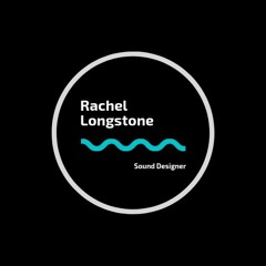 Rachel Longstone - Sound Designer