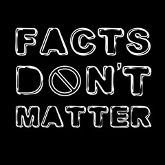 Facts Don't Matter Podcast