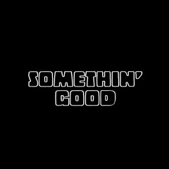 Somethin' Good