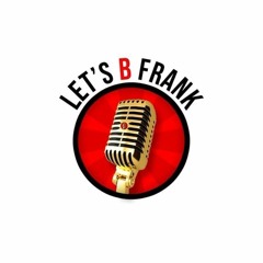 LetsBFrank Podcast