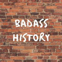 Badass History Pod