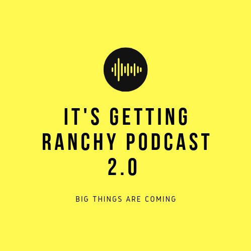 Its Getting Ranchy Podcast
