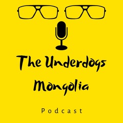 The Underdogs Mongolia Podcast