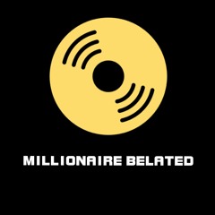 Millionaire Belated Record Label