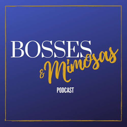 Bosses and Mimosas Podcast’s avatar