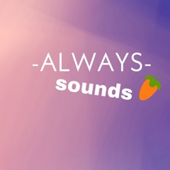 -ALWAYS- sounds
