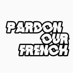 Pardon Our French