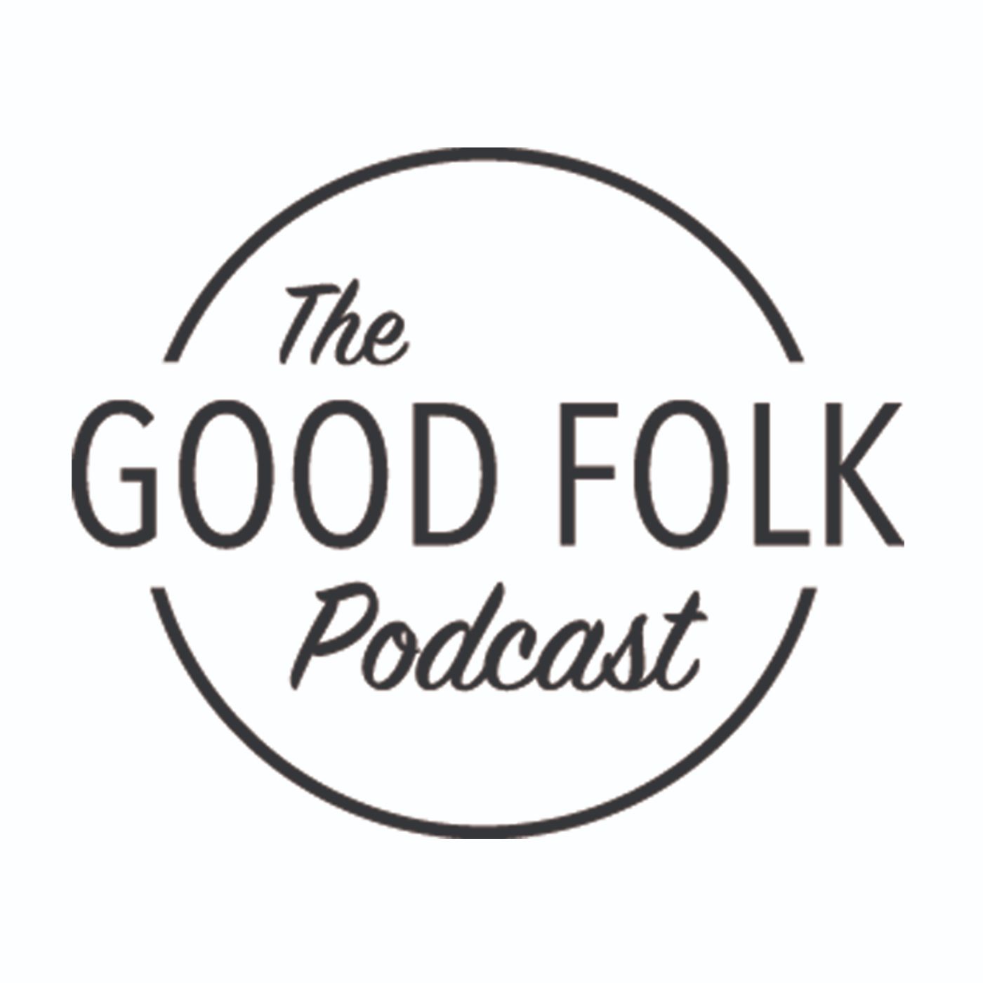 Good Folk Podcast