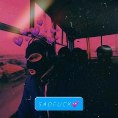 S A D F U C K