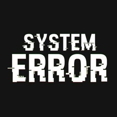 SYSTEM ERROR