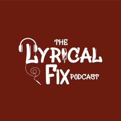 The Lyrical Fix Podcast