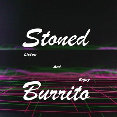 Stoned Burrito