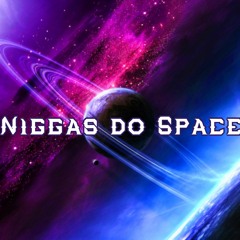 Niggas do Space