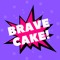 BraveCake