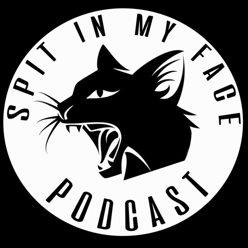 Spit In My Face Podcast’s avatar