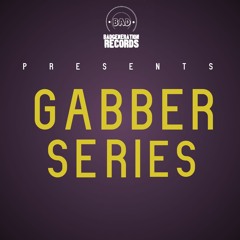 BAD: Gabber Series