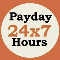 Payday 24/7 Hours
