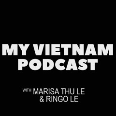 My Vietnam Podcast With Marisa Thu Le & Ringo Le