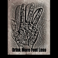Drink More Feel Less
