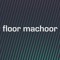 Floor Machoor