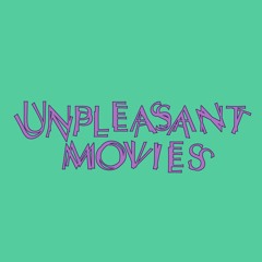 Unpleasant Movies