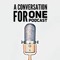 A Conversation For One Podcast