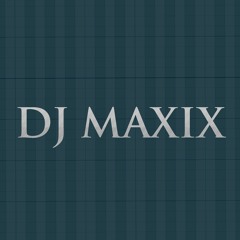 Dj MaxiX