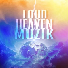 LOUD HEAVEN MUZIK
