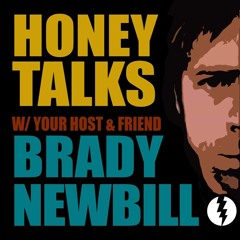 Honey Talks with Brady Newbill