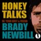 Honey Talks with Brady Newbill
