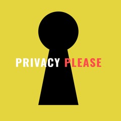 PRIVACY PLEASE