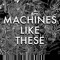 Machines Like These