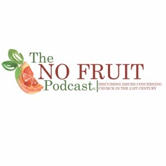 No Fruit Podcast
